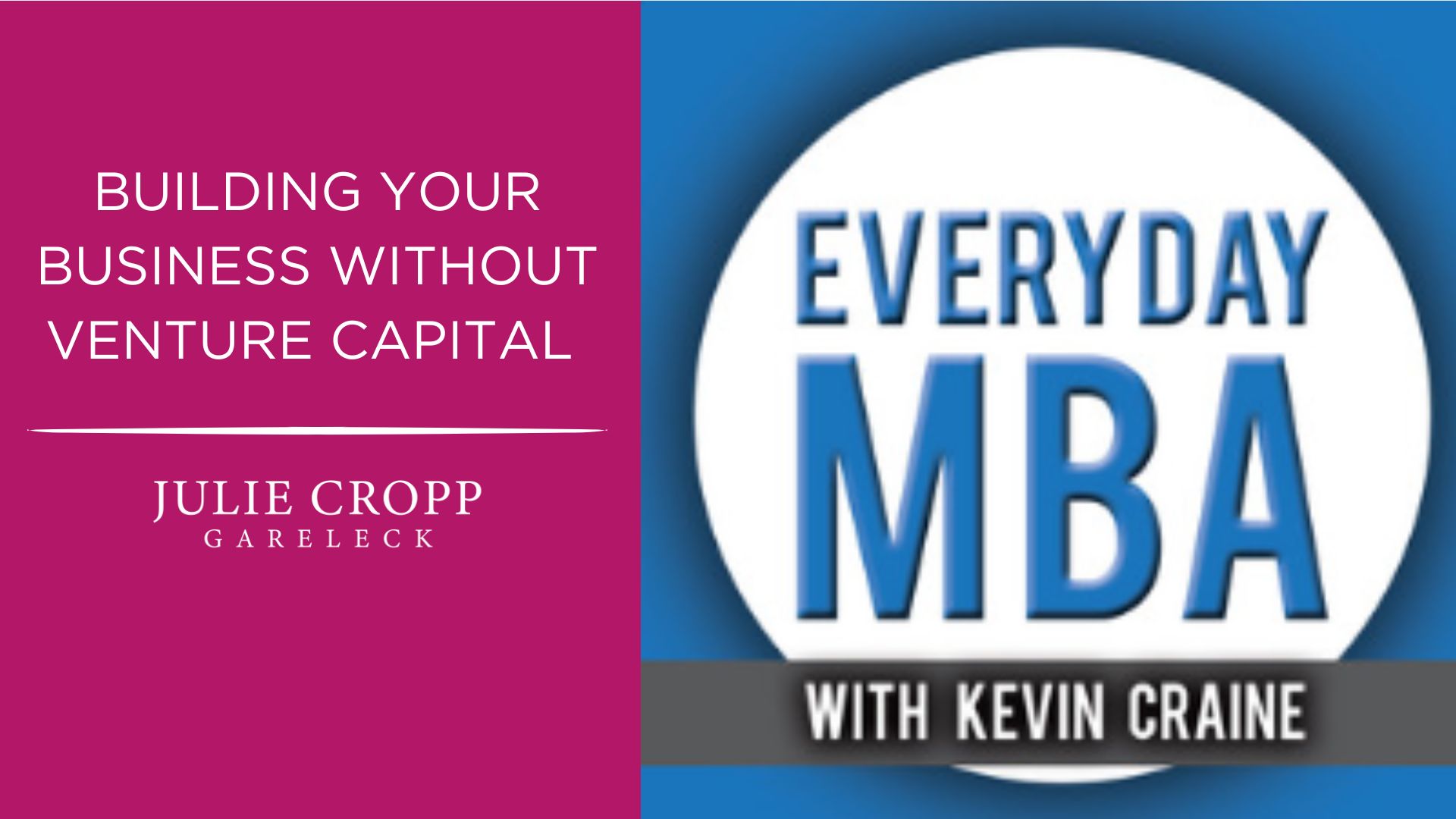 Kevin Craine speaks features Julie on the Everyday MBA podcast.